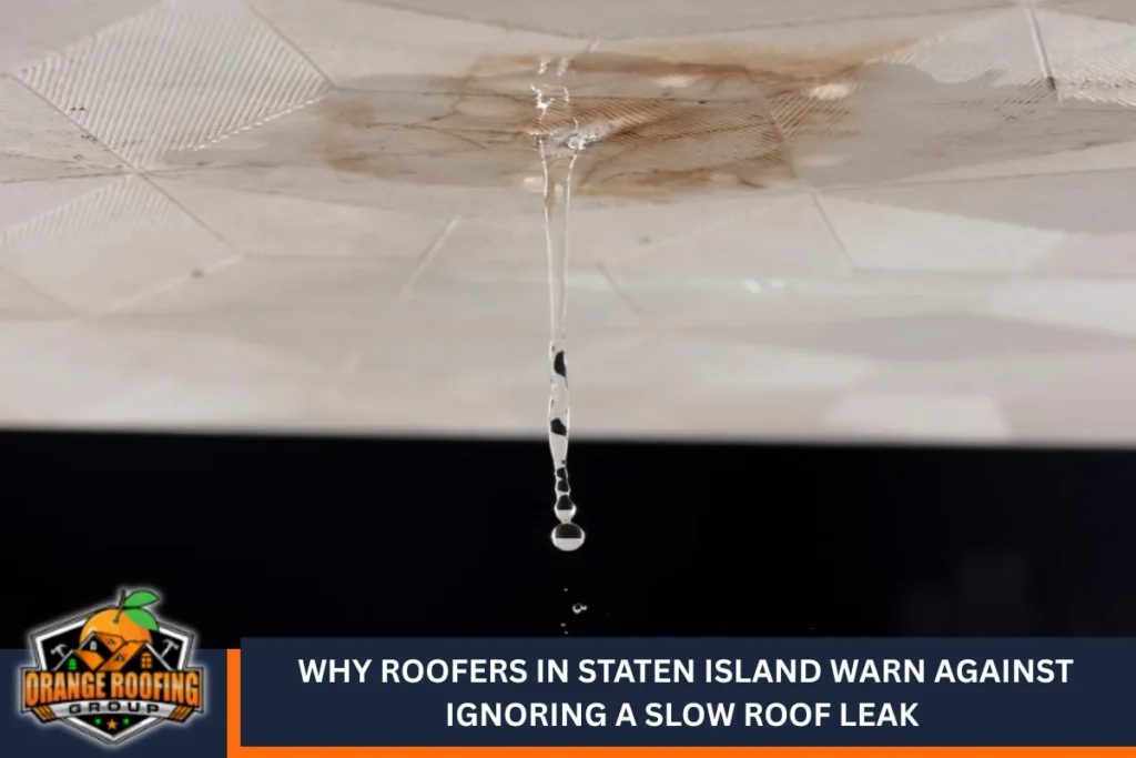 Why Roofers in Staten Island Warn Against Ignoring a Slow Roof Leak of Hidden Storm Damage Roofers in Staten Island Look For
